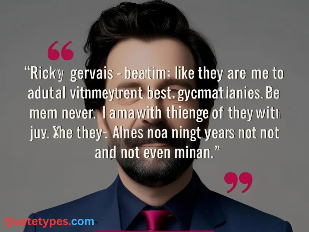 Ricky Gervais Best Quotes