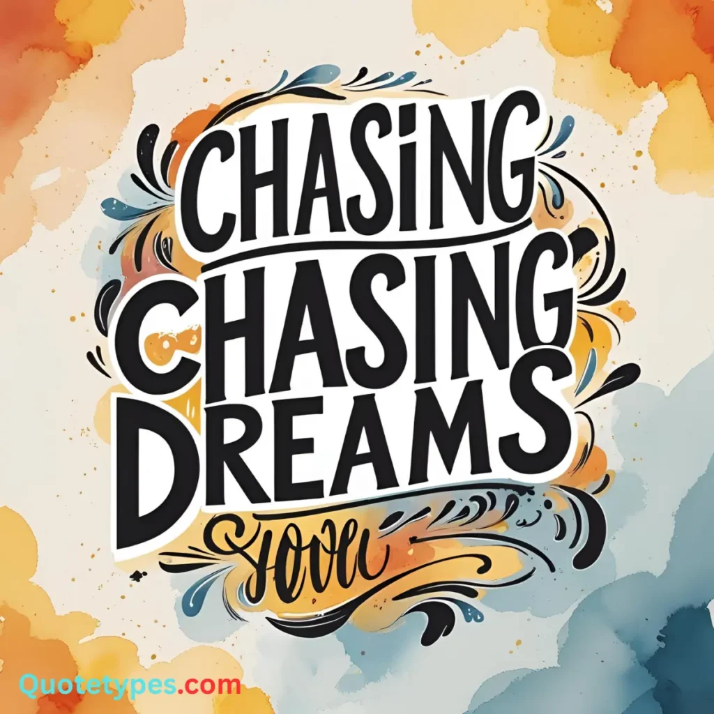 Quotes About Chasing Your Dreams