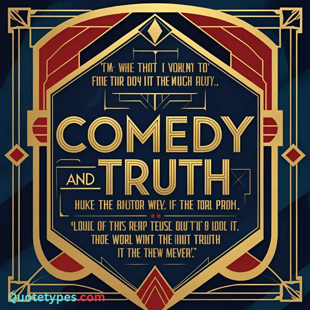 Quotes About Comedy And Truth
