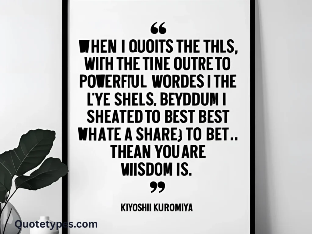 Famous Kiyoshi Kuromiya Quotes