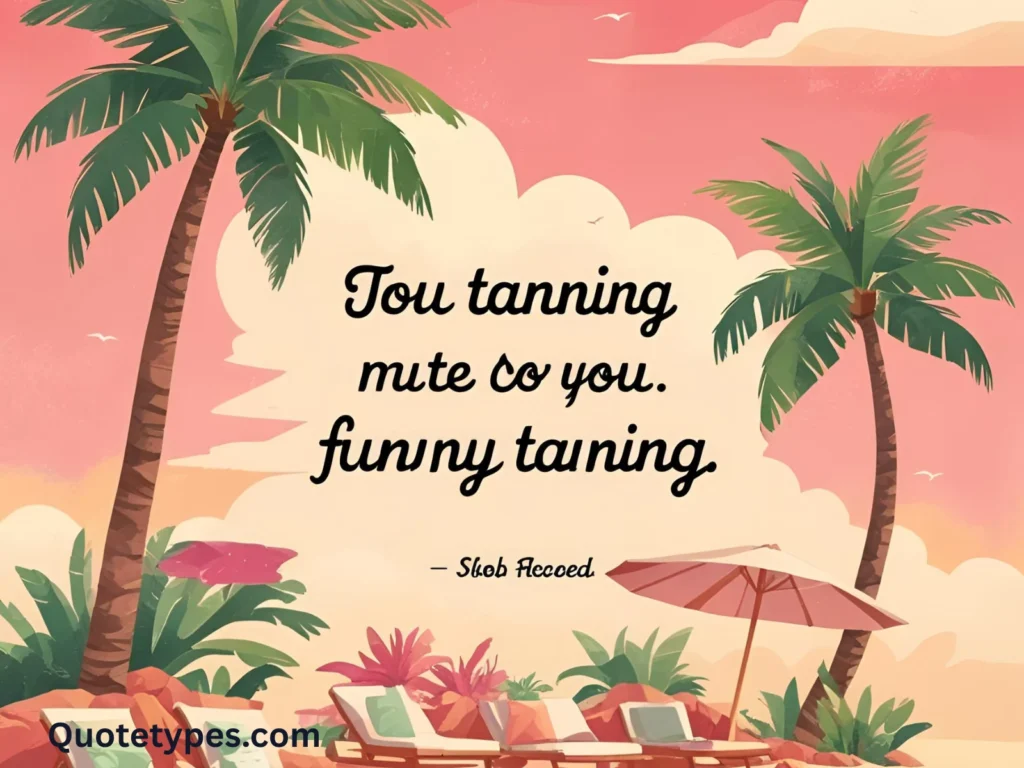 Funny Tanning Quotes