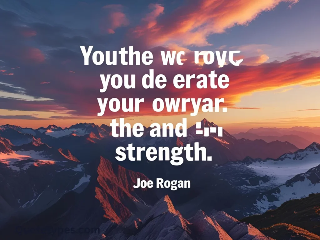 Motivational Joe Rogan Quotes