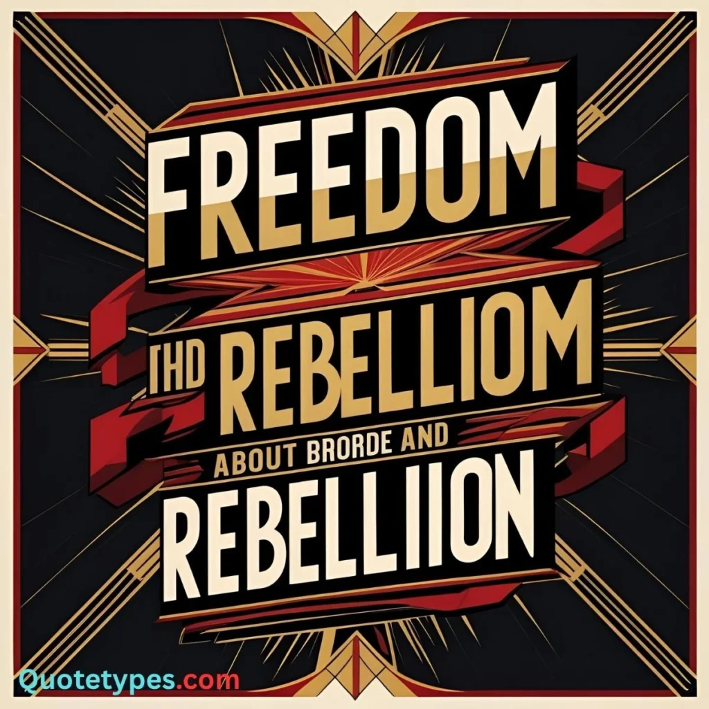 Quotes About Freedom And Rebellion