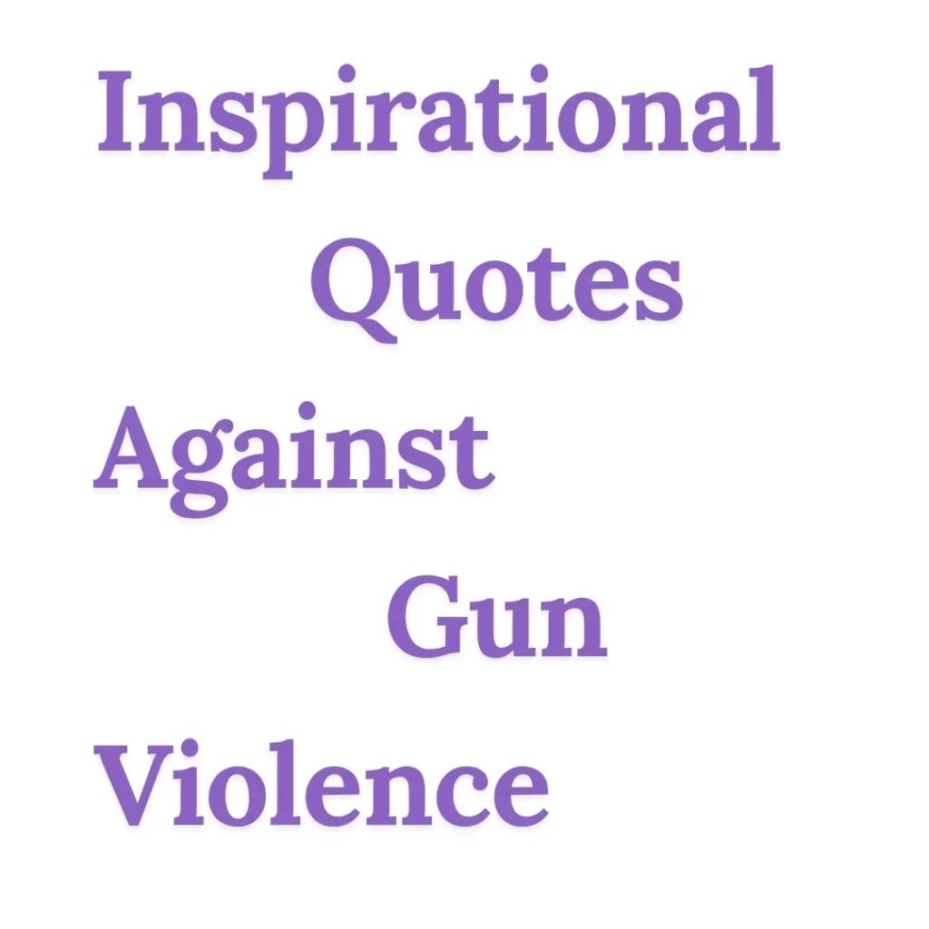 Inspirational Quotes Against Gun Violence