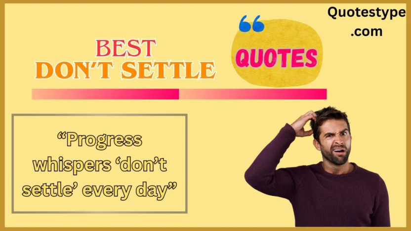 Don’t Settle Quotes