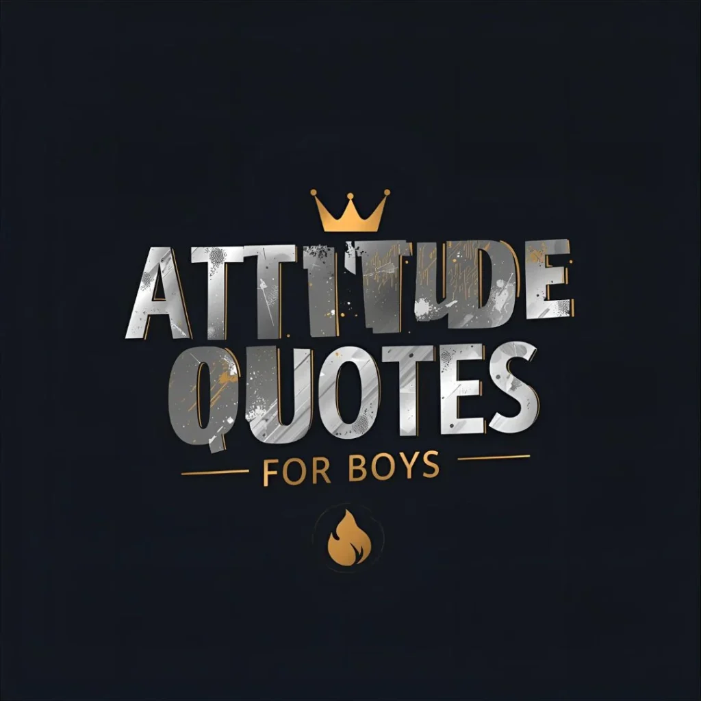Attitude Quotes for Boys