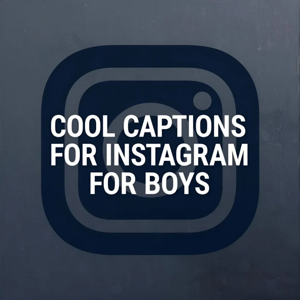 Cool Captions for Instagram for Boys