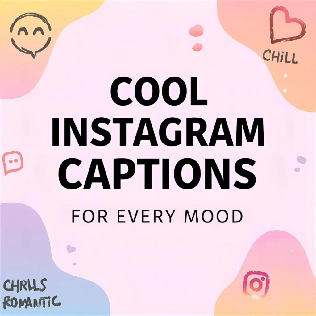 Cool Instagram Captions for Every Mood
