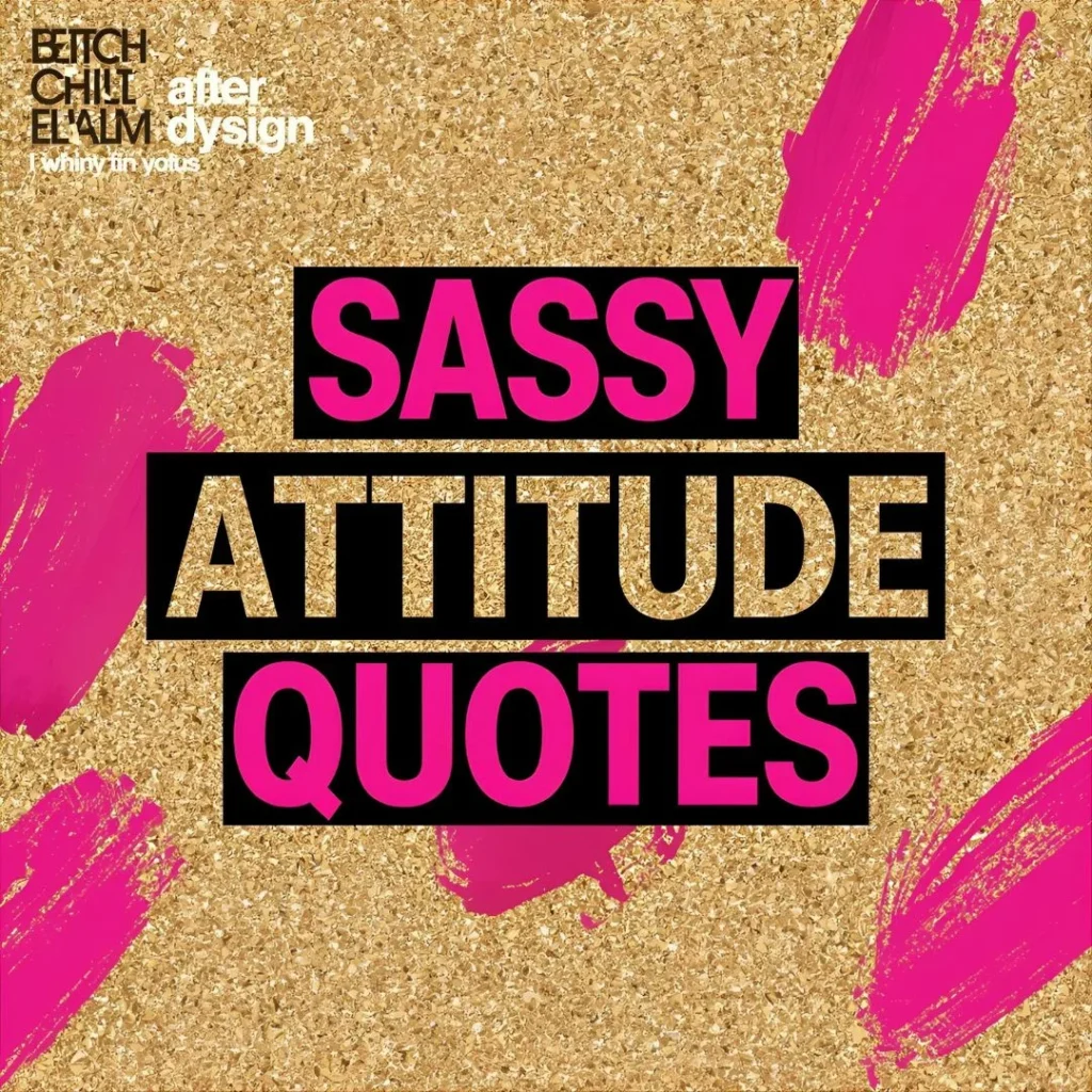 Sassy Attitude Quotes